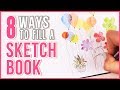 8 Ways to Fill a Sketchbook & Flip Through | Art Journal Thursday Ep. 20