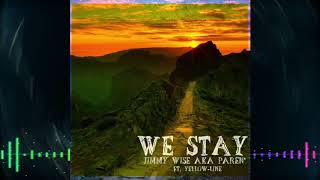Jimmy Wise aka PAREN' - We Stay ft. Yellow-Llne