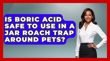 Is Boric Acid Safe To Use In A Jar Roach Trap Around Pets? - Insects and Invaders