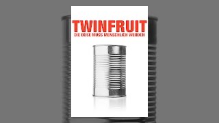 Twinfruit - Die Dose muss menschlich werden