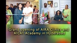 Grand opening of AIRA Clinics and AICAT Academy in Hyderabad