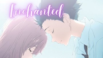 Koe no Katachi 『AMV』- Enchanted