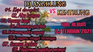 Dj angklung VS Kentrung || Dangdut Dj full album terbaik 2021