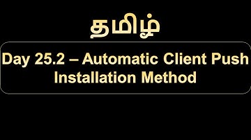 Day 25.2   Automatic Client Push Installation Method