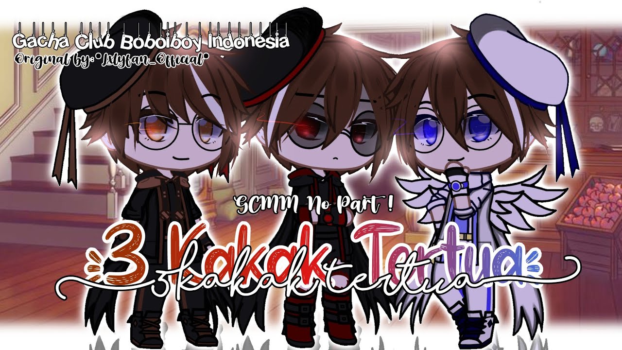 3 Kakak Tertua || Gacha Club Boboiboy Indonesia || GCMM Original !