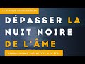 Dpasser la nuit noire de lme  dfinition symptmes et 5 solutions