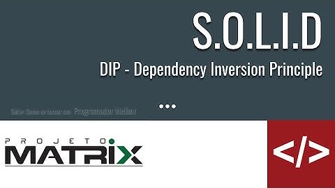 📝 Princípios SOLID - DIP Princípio da Inversão de Dependência - EP. 09