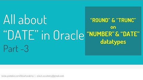 Oracle ALL About Dates PART 3 | usage of ROUND and TRUNC function on dates and number data types