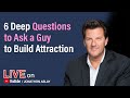 6 Deep Questions to Ask a Guy to Build Attraction (#4 is Weird)