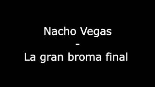 Video thumbnail of "La gran broma final - Nacho Vegas Letra"