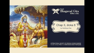 #117 Bhagavad-gita Chapter 3,Śloka 6- Kartikeya das