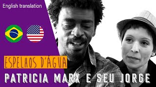 Patrícia Marx - Espelhos Dagua Feat Seu Jorge (Lyrics + English Subtitles)
