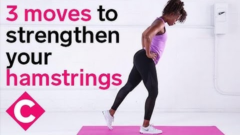 3 moves to strengthen your hamstrings