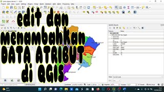 Cara Edit dan Menambahkan DATA ATRIBUT PETA di QGIS