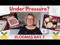 Vlogmas Day 7: Under Pressure?