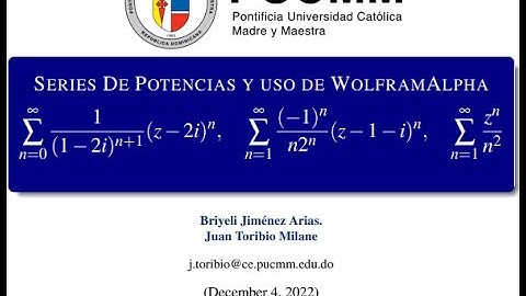 SERIES DE POTENCIAS Y USO DE WOLFRAMALPHA | Variables Complejas.