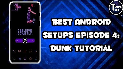 Best Android Setups Episode 4 Dunk Tutorial