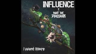 INFLUENCE - I Want More Ft. Hunt The Dinosaur [2025 Single]