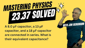 Mastering Physics 23.37 Solved! A 8.0 μF capacitor, a 13 μF capacitor, and a 18 μF capacitor