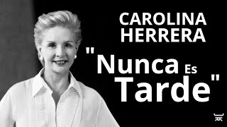 'La Historia Exitosa e Inspiradora de la Venezolana CAROLINA HERRERA' 'NUNCA es  Tarde'