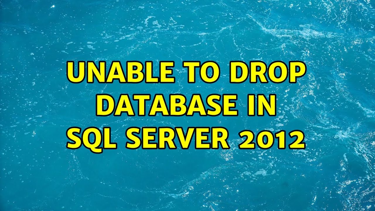 Unable to drop database in SQL Server 2012 (4 Solutions!!) - YouTube