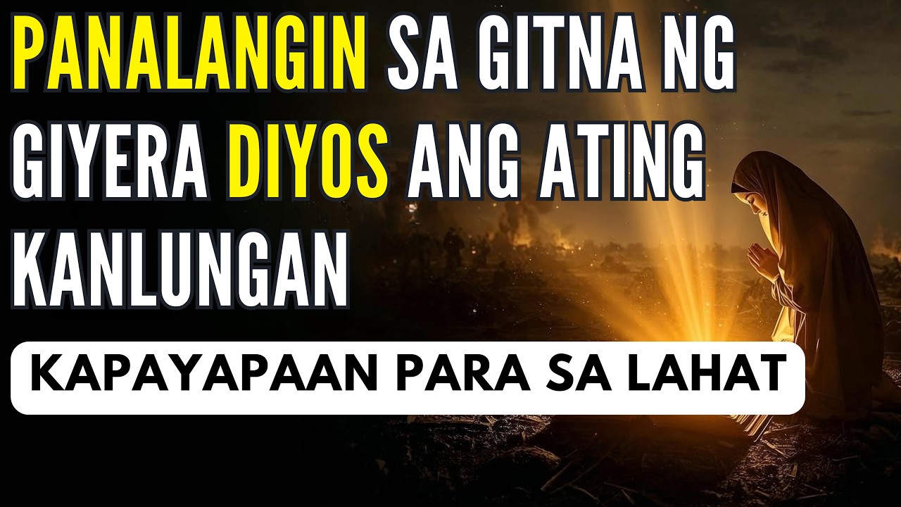 Makapangyarihang Panalangin sa Gitna ng Giyera Panalangin para sa Proteksyon Kapayapaan at Pag Asa