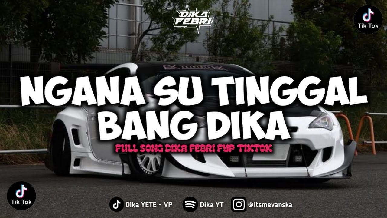 DJ NGANA SU TINGGAL BANG DIKA FULL SONG VIRALL TIKTOK