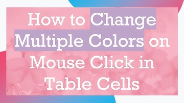 How to Change Multiple Colors on Mouse Click in Table Cells