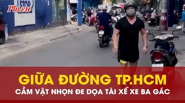 Tạm giữ người đàn ông hung hăng, cầm vật nhọn đe dọa tài xế xe ba gác giữa đường phố TP.HCM - PLO