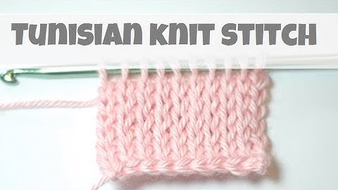 How To Tunisian Knit Stitch