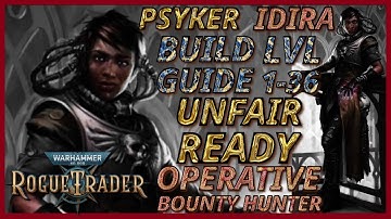 WH40K: Rogue Trader - Idira Guide - Level 1 to 36 Build - Operative / Bounty Hunter - Unfair Ready