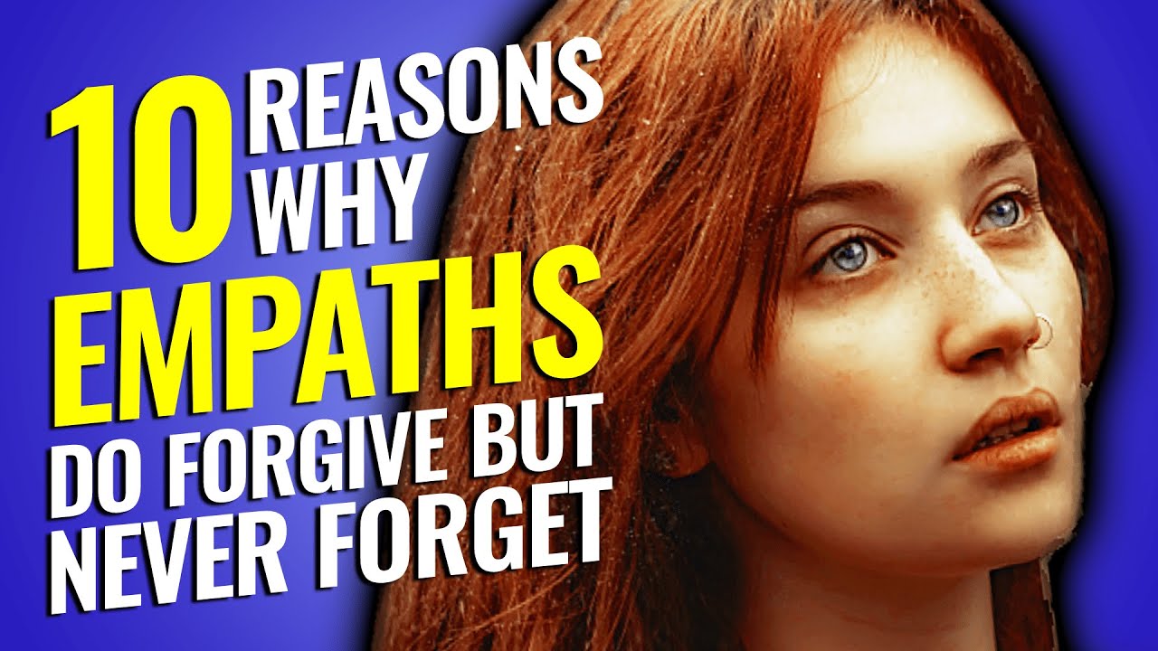 10 Reasons Why Empaths Do Forgive But NEVER Forget