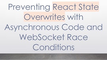 Preventing React State Overwrites with Asynchronous Code and WebSocket Race Conditions