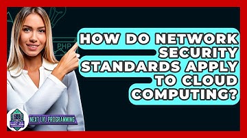How Do Network Security Standards Apply To Cloud Computing? - Next LVL Programming