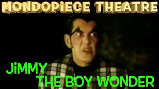Jimmy the Boy Wonder - Mondopiece Theatre @ggadwa