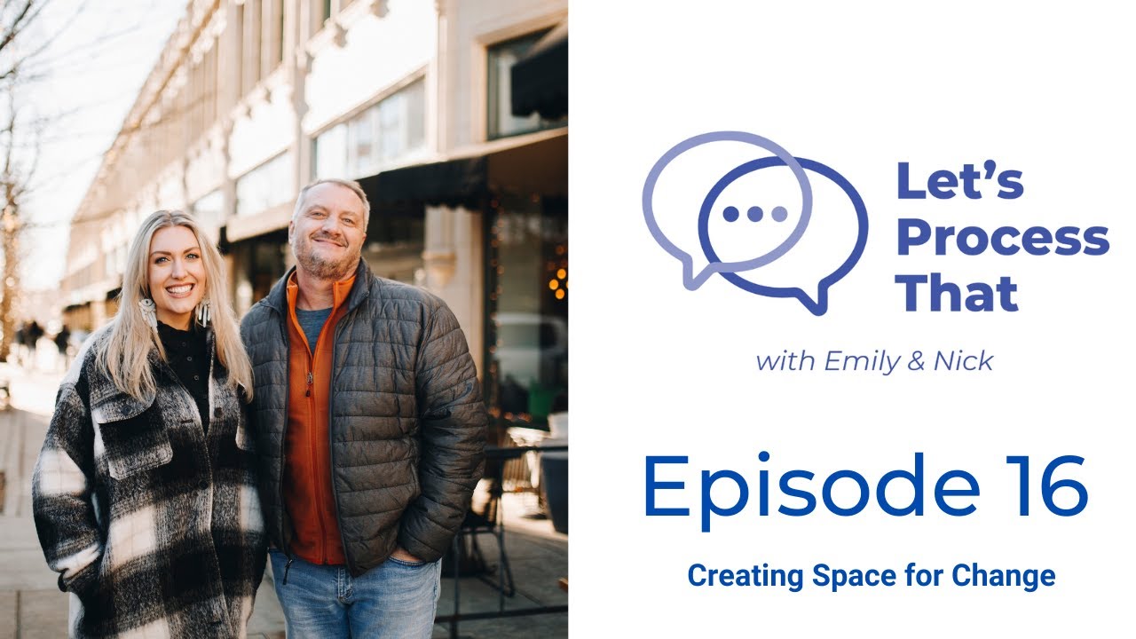 Let's Process That Podcast - Episode 16 - Creating Space for Change ...