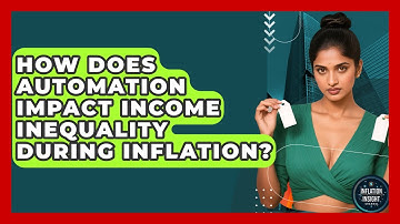 How Does Automation Impact Income Inequality During Inflation? - Inflation Insight Channel