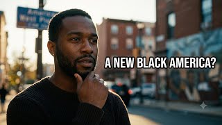Black America Is Changing, But Are We Ready?