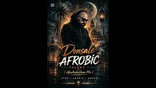 Donsale - Afrobic Volume 1 ( AfroArabicMix ) #afrohousemix #afrohousearabicmix #mixtape #arabichouse