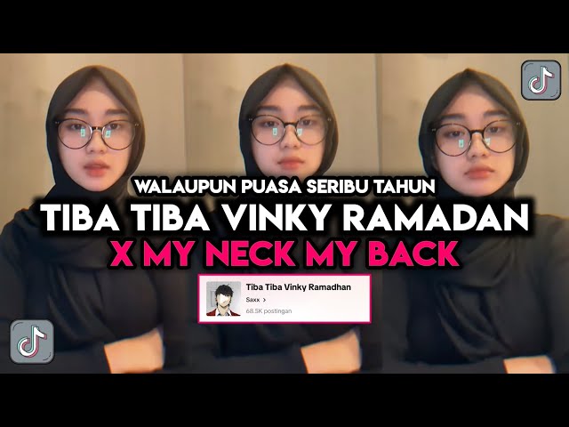 DJ TIBA TIBA VINKY RAMADAN X MY NECK MY BACK || WALAUPUN PUASA SERIBU TAHUN VIRAL TIKTOK class=