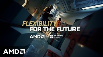Flexibility for the Future | AMD x Microsoft Azure