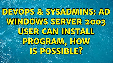 DevOps & SysAdmins: AD windows server 2003 user can install program, how is possible?