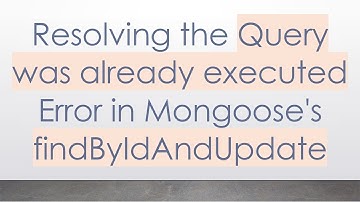 Resolving the Query was already executed Error in Mongoose