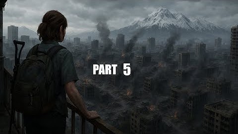 The Last Of Us Part 2 Remastered Gameplay Walkthrough - Part 5 - PC 4K 60FPS  - No Commentary