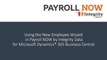 Using the New Employee Wizard in Payroll NOW by Integrity Data - a Dynamics 365 Payroll App