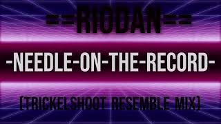 Riordan - Needle On The Record (Trickelshoot Resemble Mix) Resimi