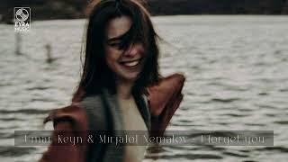 Umar Keyn & Mirjalol Nematov - I Forget you (Original Mix) 2024