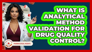 What Is Analytical Method Validation For Drug Quality Control? - Pharmaceutical Insights