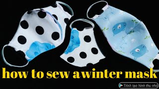 Cách may khẩu trang cho mùa đông . How to sew a mask for for winter