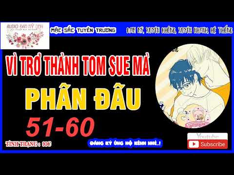 Video Vì Trở Thành Tom Sue Mà Phấn Đấu - Chương 51-60 - youtube